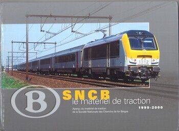 SNCB. Le matériel de traction 1999 - 2000. Aperçu du matériel de traction de la Société Nationale des Chemins de fer Belges